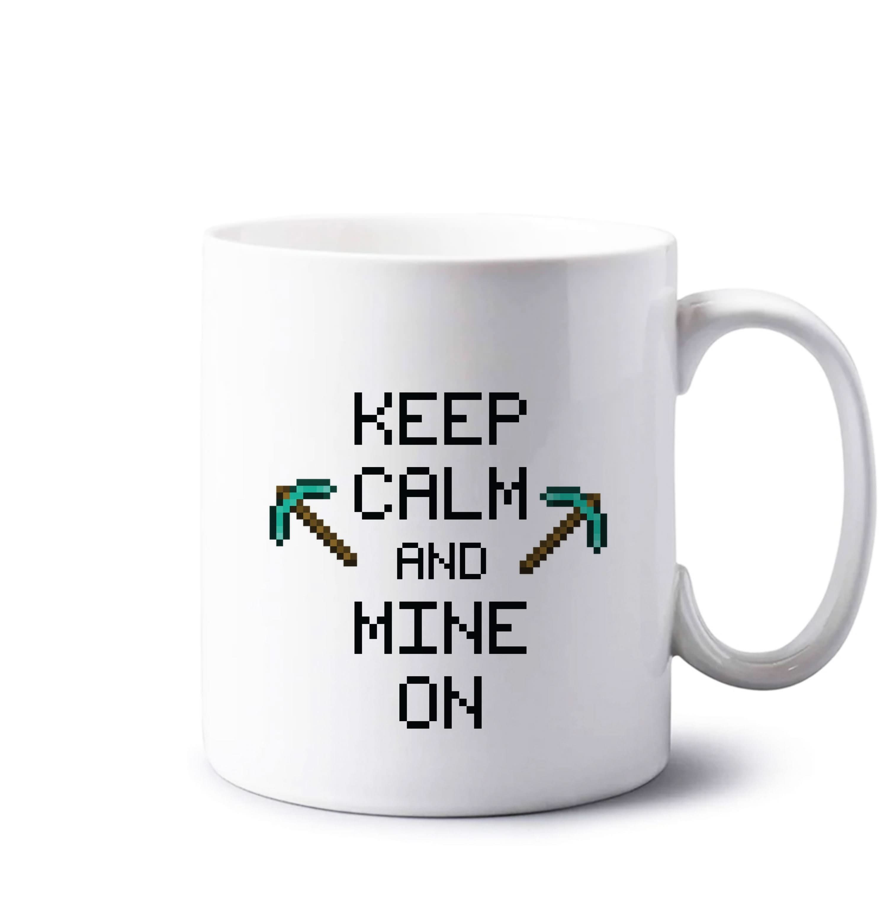 Keep Calm And Mine On Mug