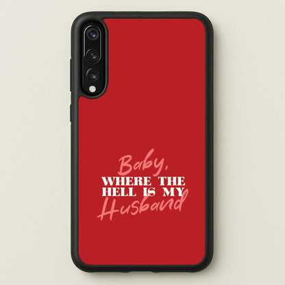 Baby, Where The Hell Huawei P20 Pro Case