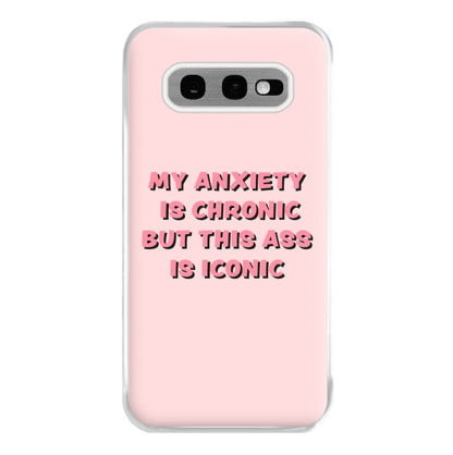 My Anxiety Is Chronic But This Ass Is Iconic Phone Case