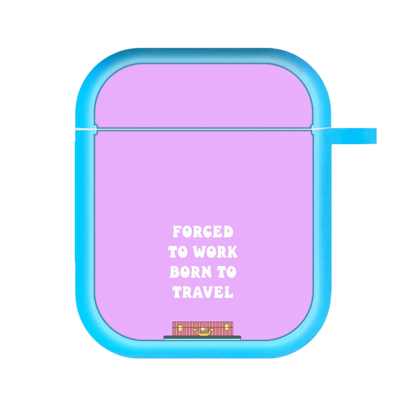 Forced To Work Born To Travel - Travel AirPods Case