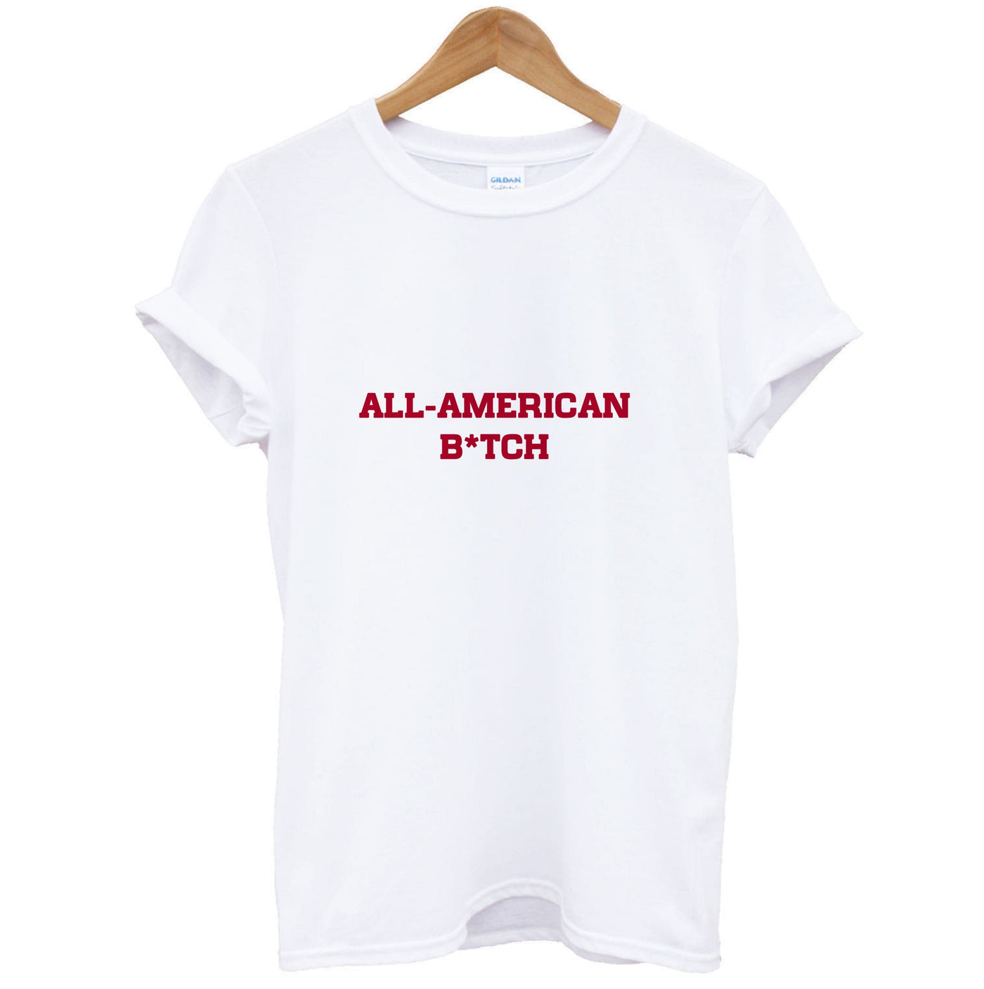 All American B*tch - Olivia T-Shirt