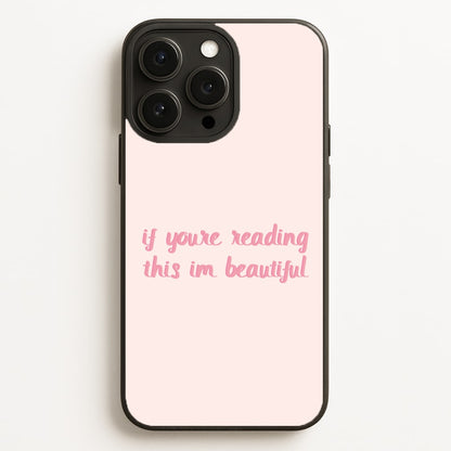 If You're Reading This Im Beautiful - Funny Quotes Phone Case for iPhone, Samsung Galaxy and Google Pixel