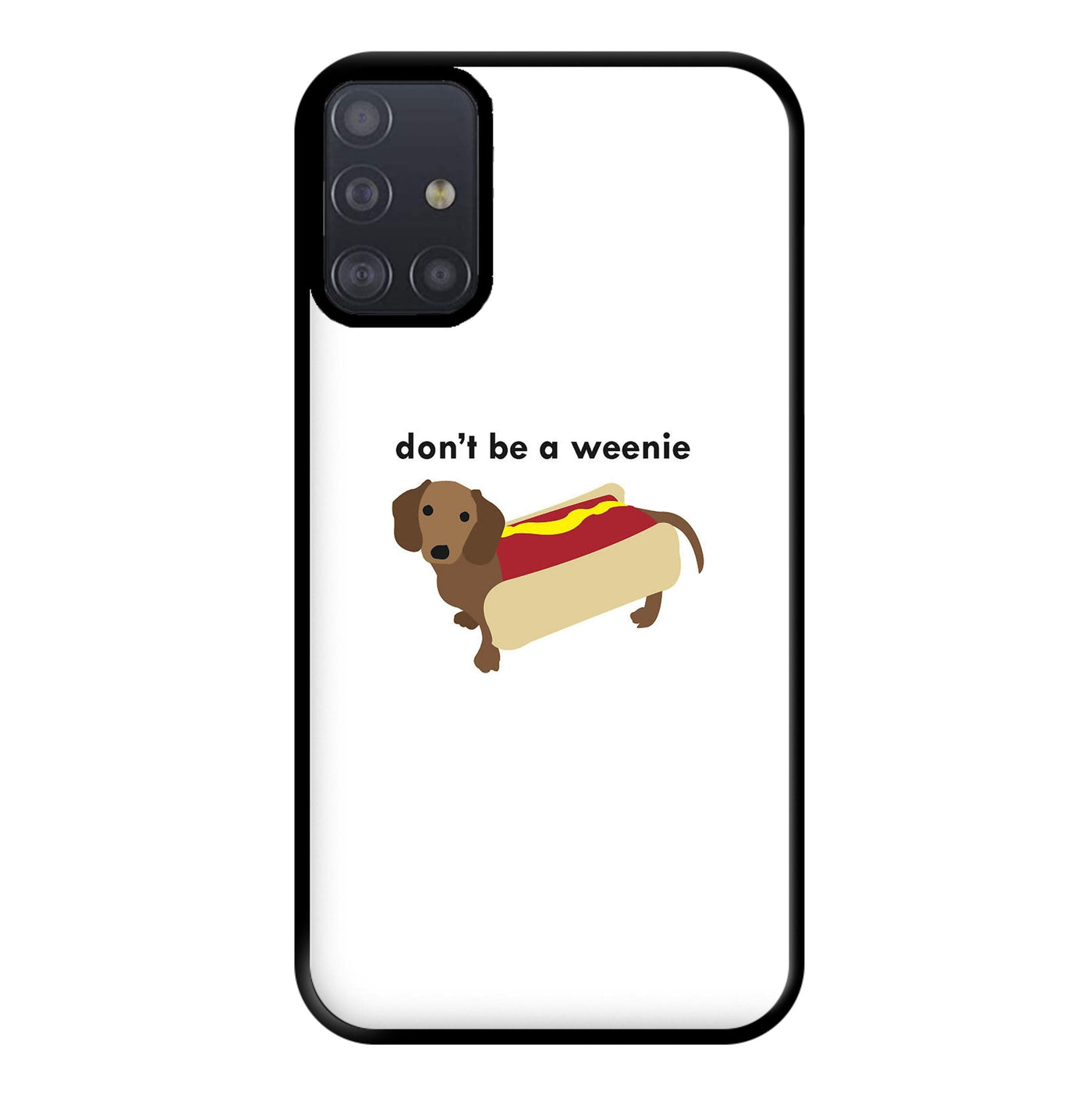 Don't Be A Weenie - Dachshund Phone Case