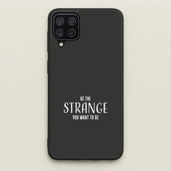 Be The Strange You Want To Be Galaxy A12 Case