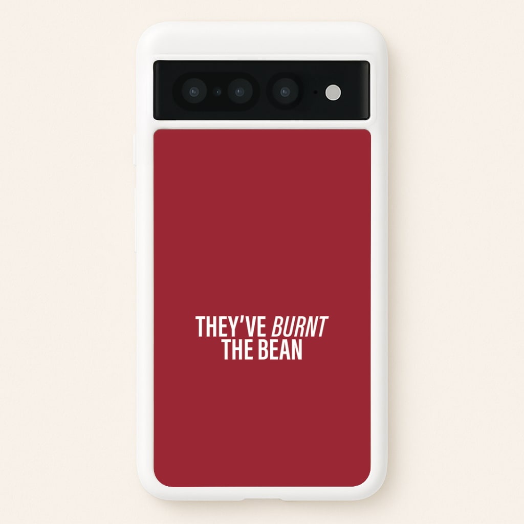 They've Burnt The Bean Google Pixel 7 Pro Case
