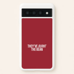 They've Burnt The Bean Google Pixel 7 Pro Case