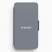 The Dog Father Flip / Wallet Phone Case 1
