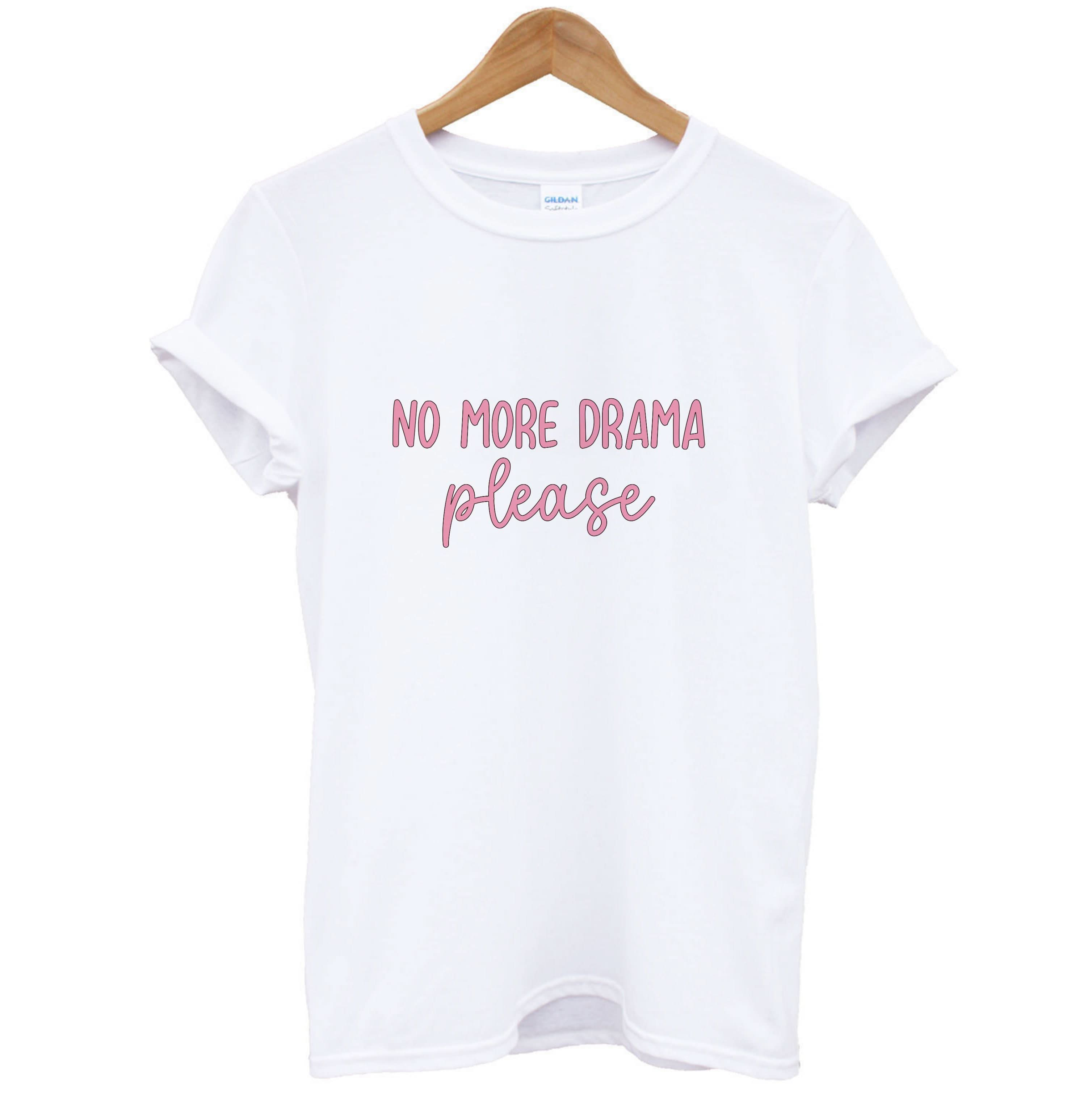 No More Drama Please T-Shirt