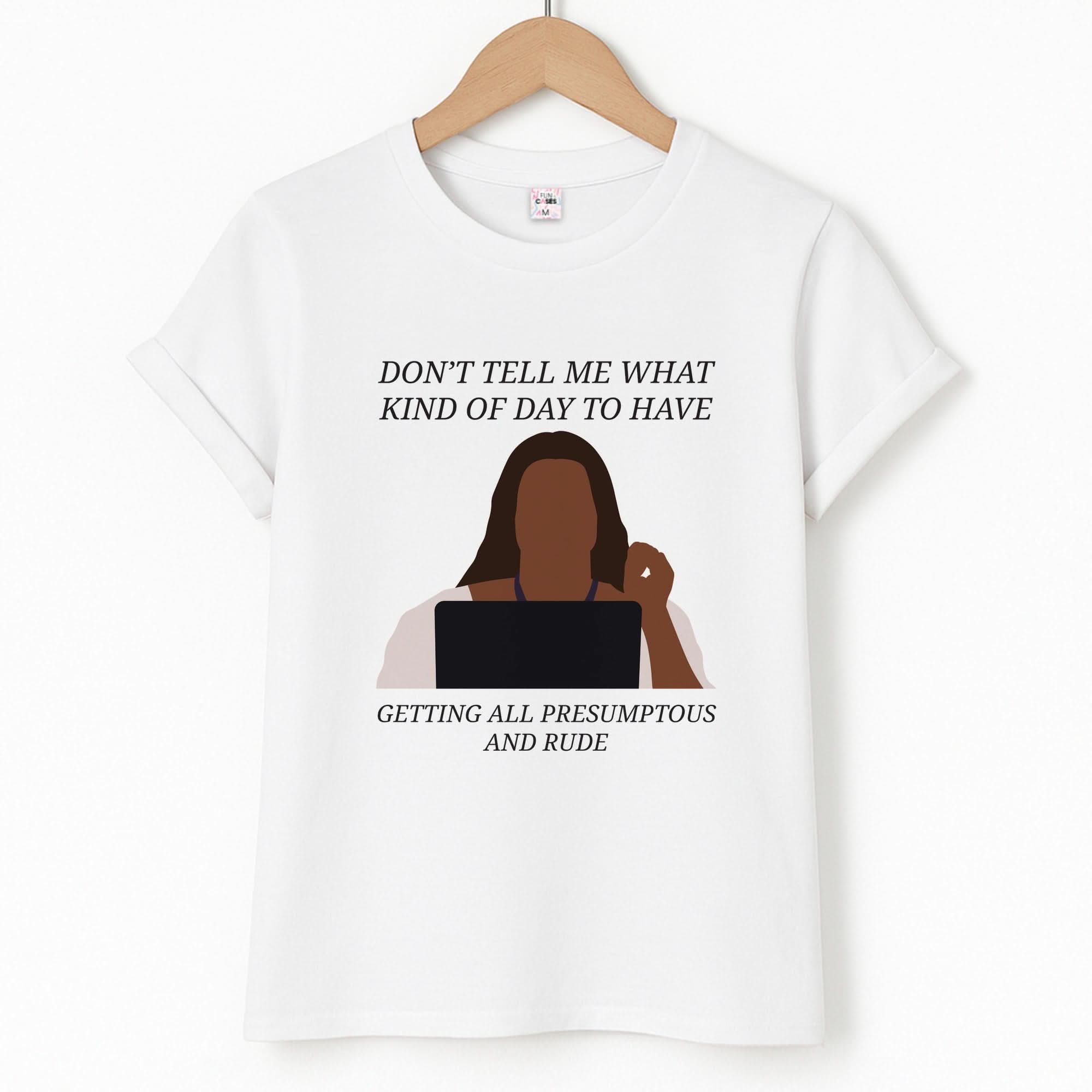 Don't Tell Me What Kind Of Day To Have T-Shirt