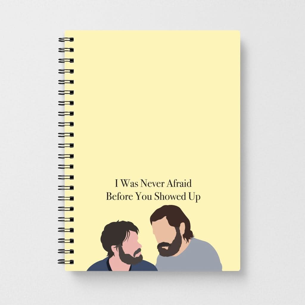 I Was Never Afraid Before You Showed Up Notebook