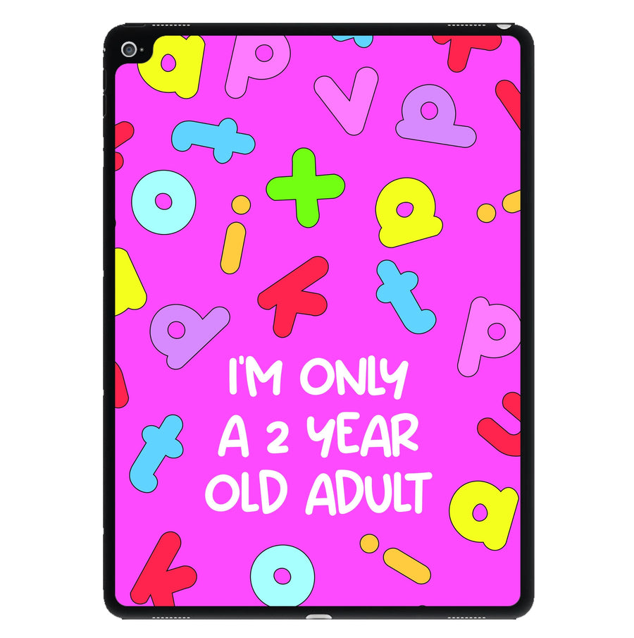 I'm Only A 2 Year Old Adult - Aesthetic Quote iPad Case