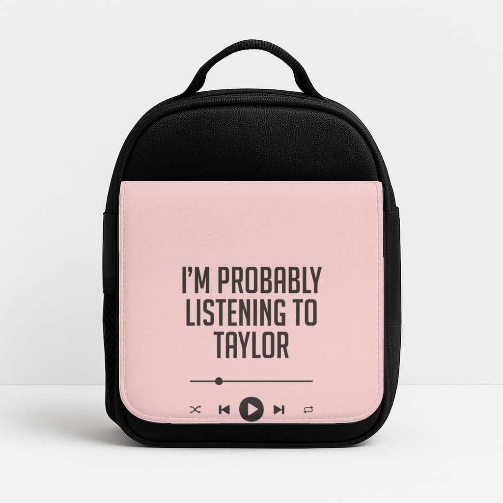 I'm Probably Listening To Taylor Insulated Lunch Bag