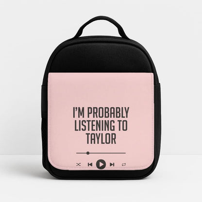 I'm Probably Listening To Taylor Insulated Lunch Bag