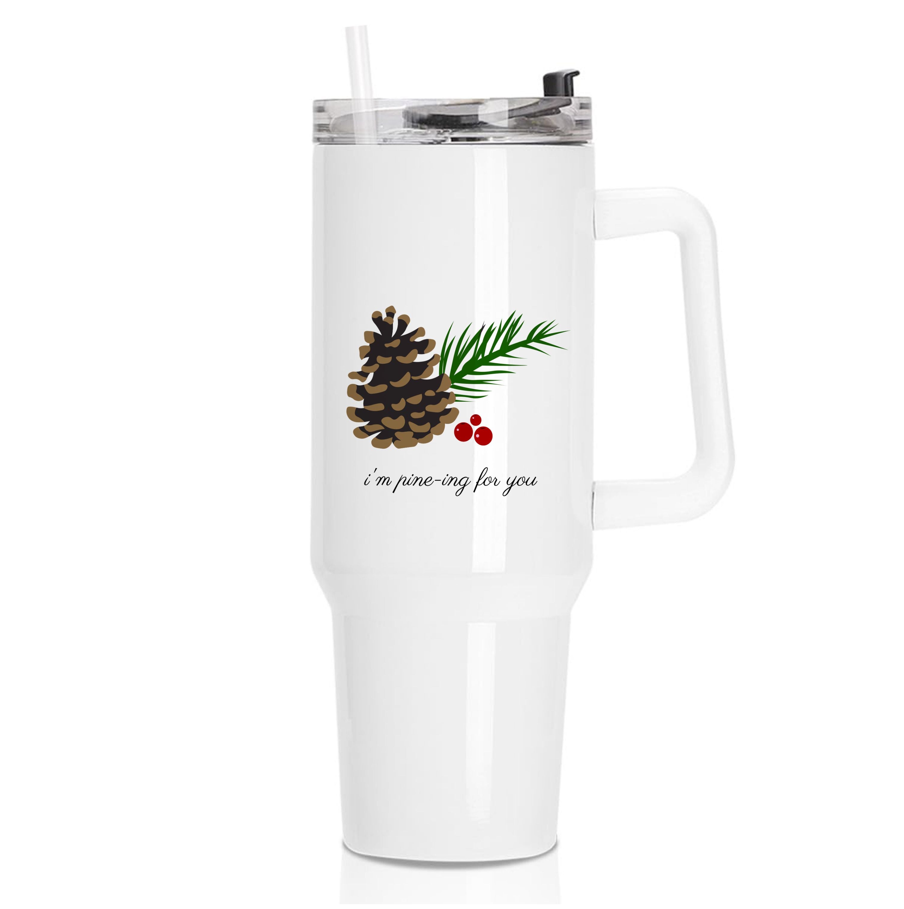 I'm Pine-ing For You - Christmas Tumbler