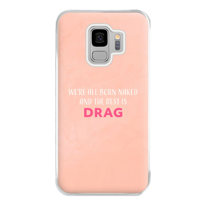 We're All Born Naked And The Rest Is Drag - Drag Queen Phone Case