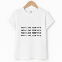 Belong Together T-Shirt