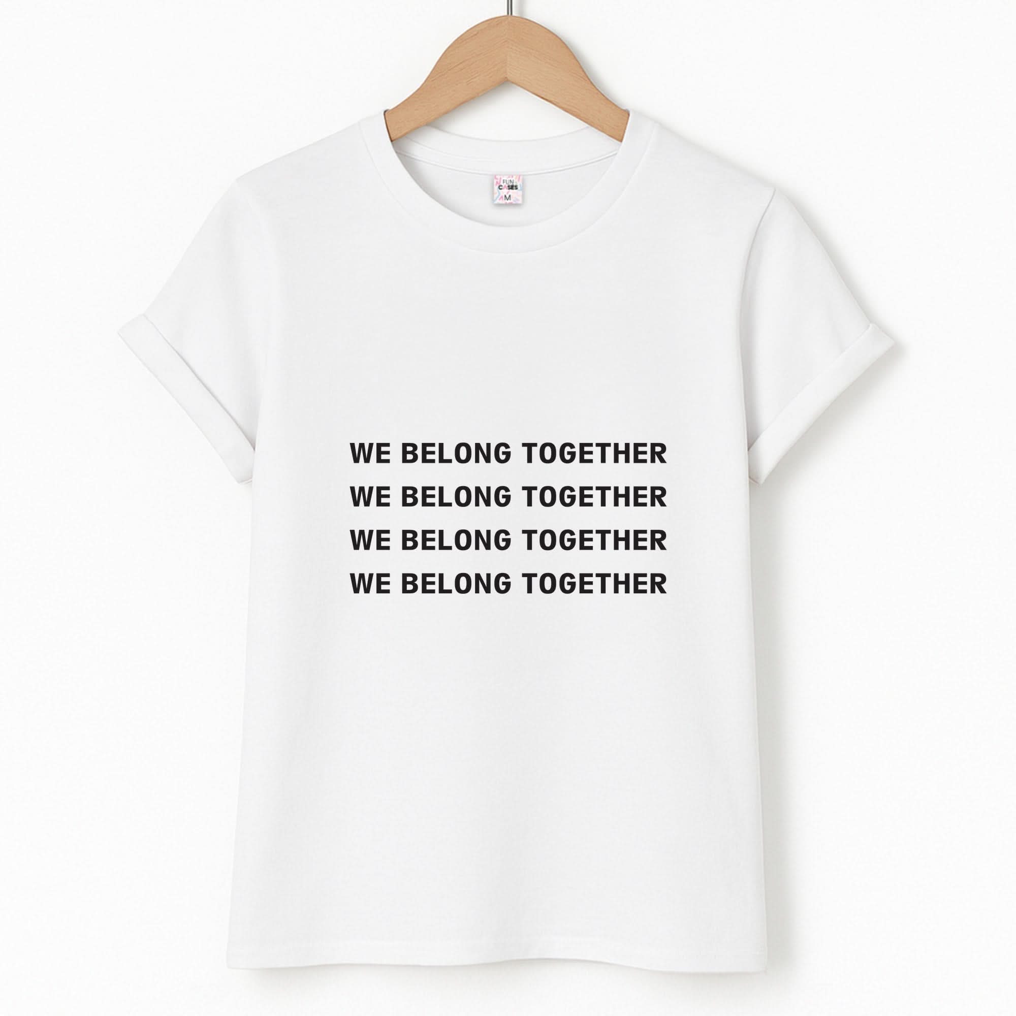 Belong Together Unisex T-Shirt