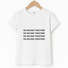 Belong Together T-Shirt