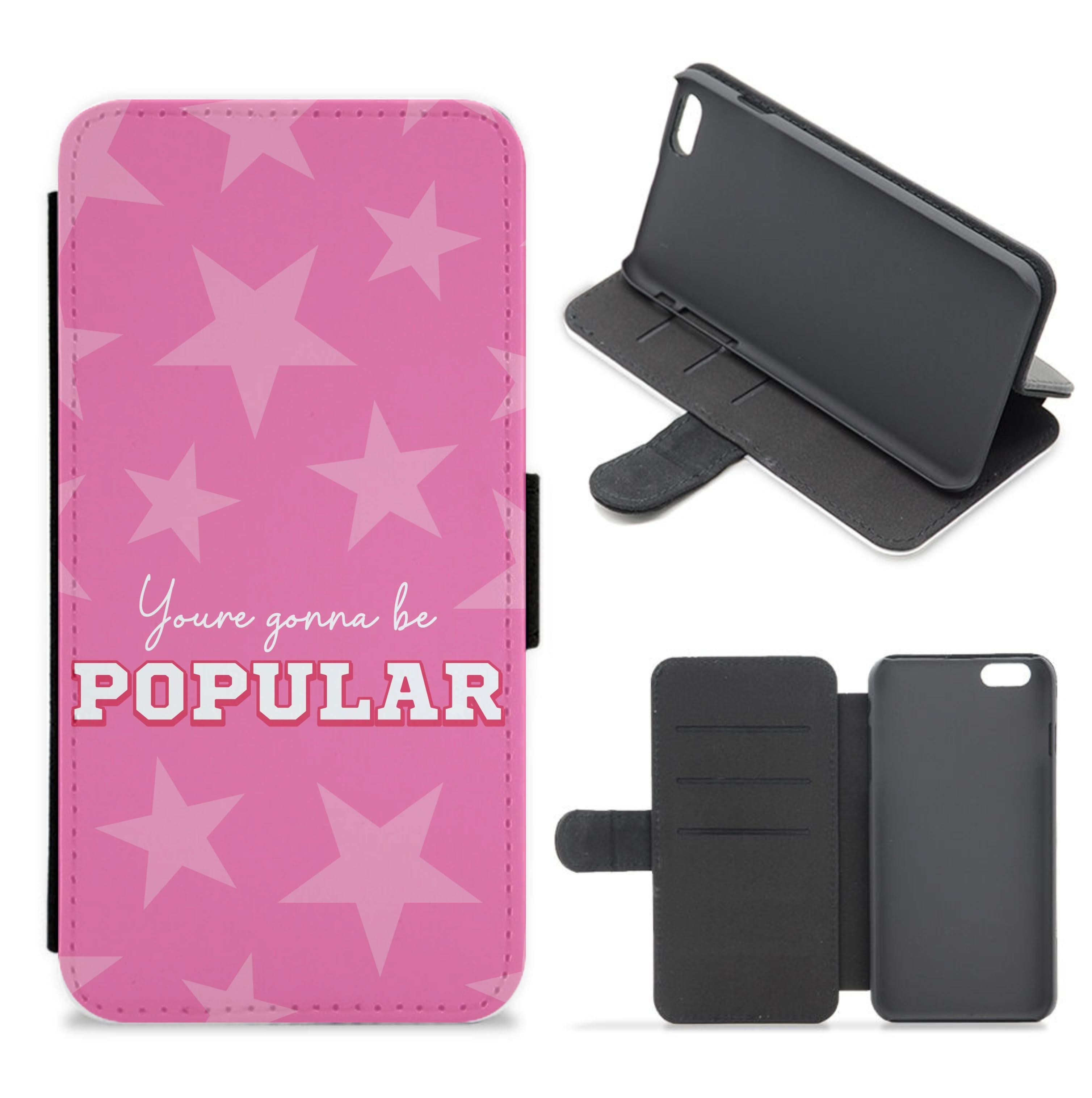 You're Gonna Be Popular Flip / Wallet Phone Case