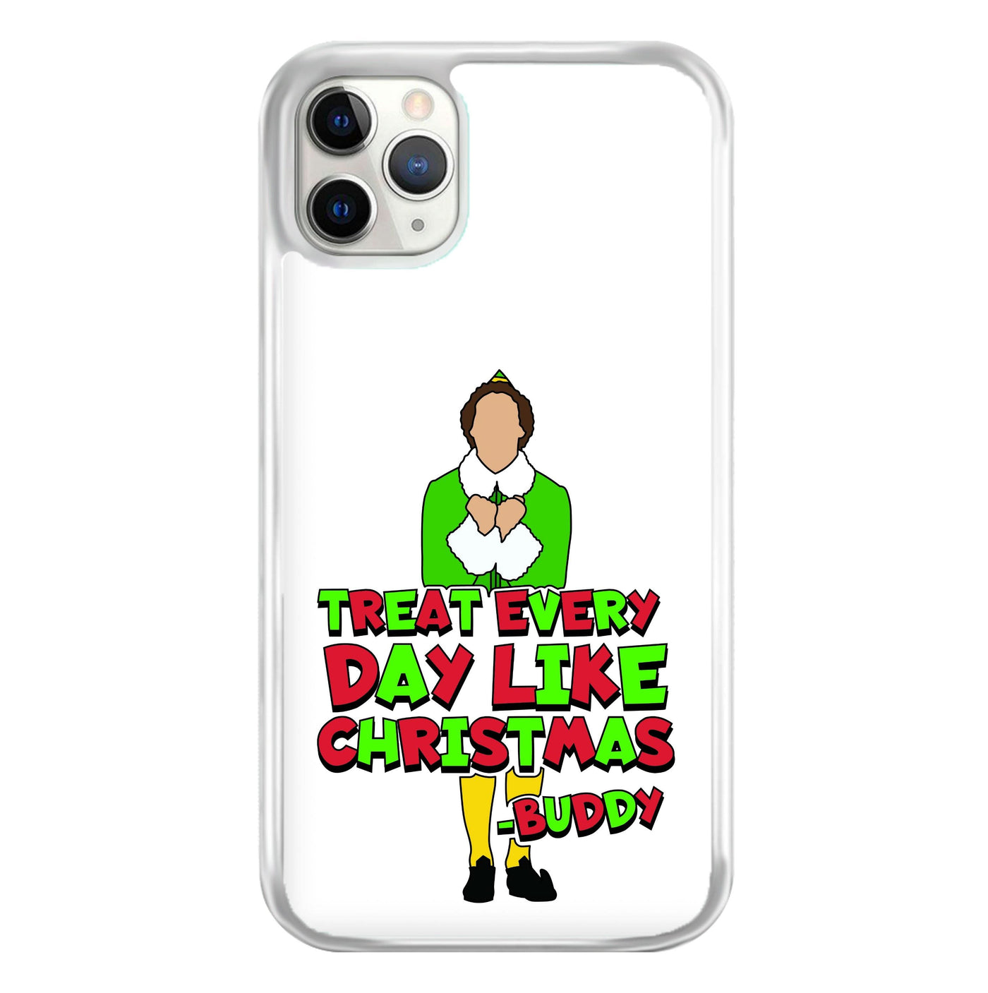 Treat Every Day Like Christmas Buddy Phone Case