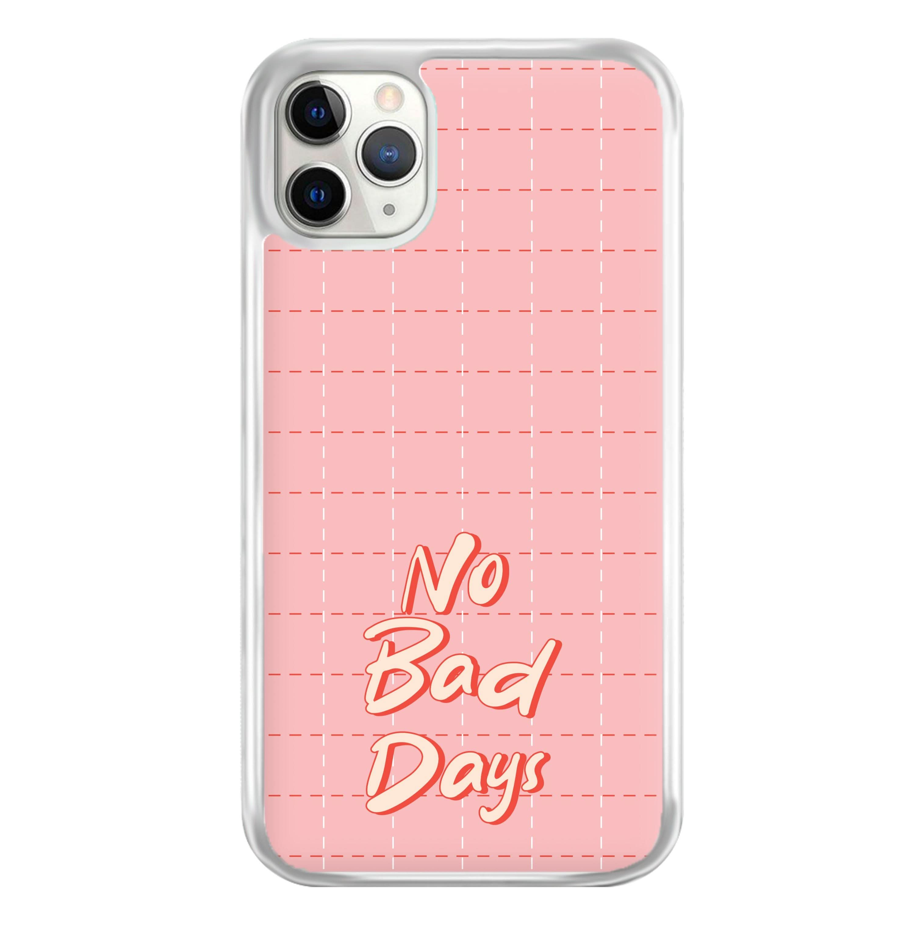 No Bad Days Phone Case