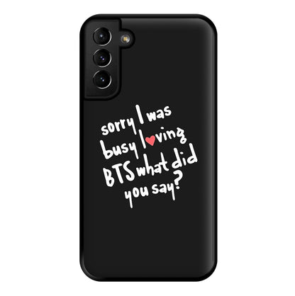 Sorry I Was Busy Loving K-Pop Band Phone Case