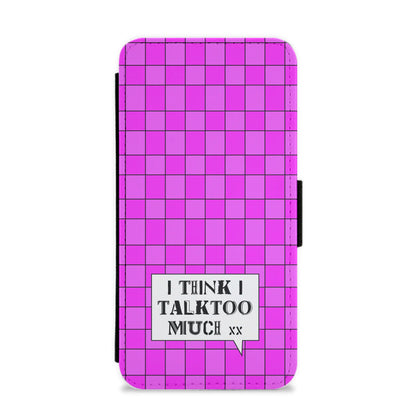 I Think I Talk Too Much - Festival Flip / Wallet Phone Case