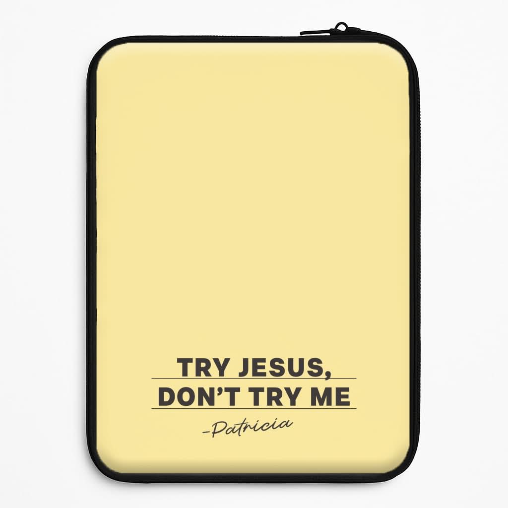 Try Jesus, Don't Try Me Universal Laptop Sleeve