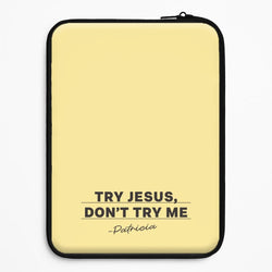 Try Jesus, Don't Try Me Universal Laptop Sleeve