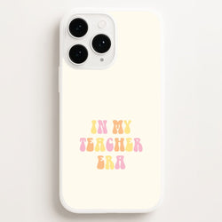 In My Teacher Era Phone Case for Apple iPhone, Samsung Galaxy, Huawei and Google Pixel
