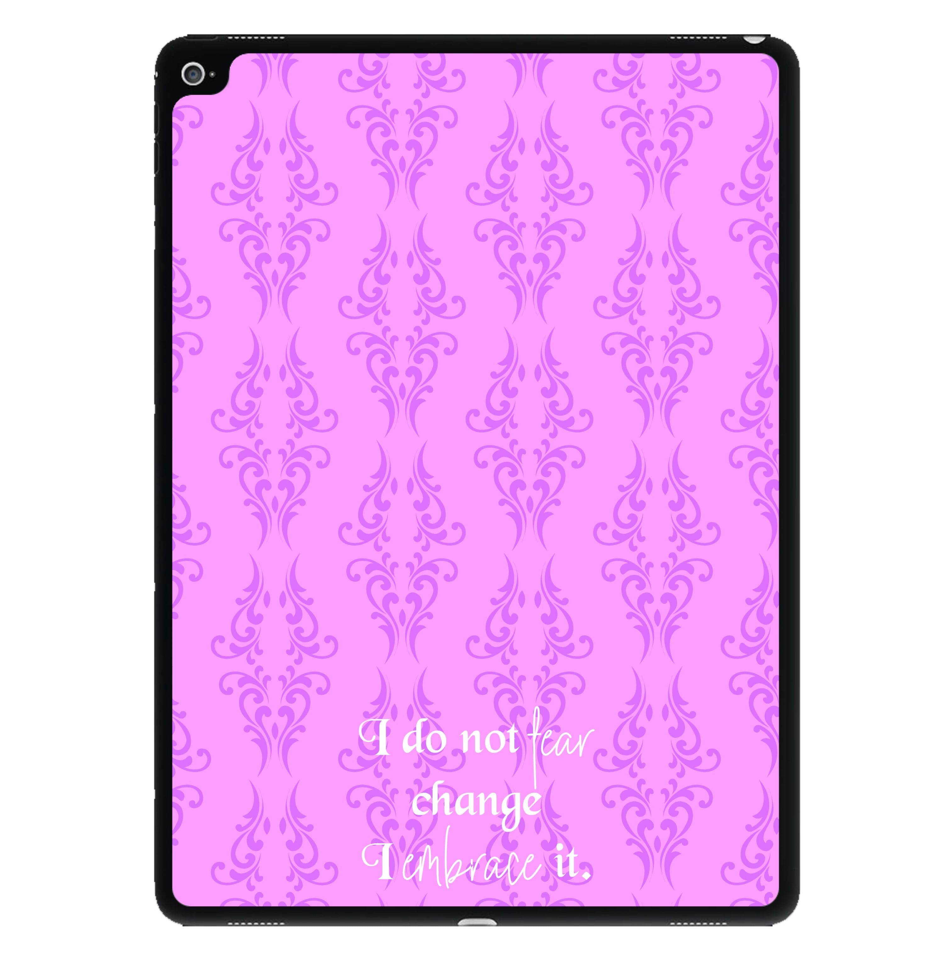 I Do Not Fear Change I Embrace It iPad Case