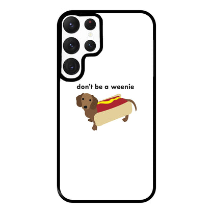 Don't Be A Weenie - Dachshund Phone Case