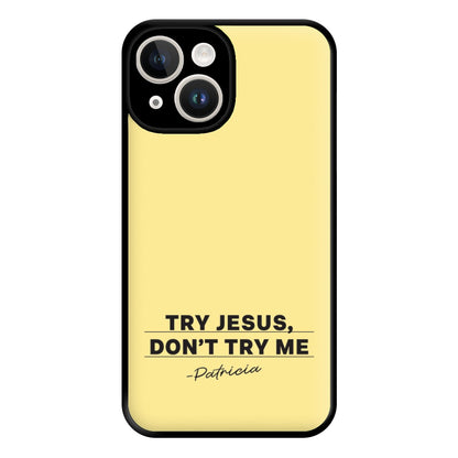 Try Jesus, Don't Try Me iPhone 15 Case