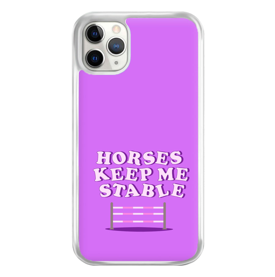 Horses Keep Me Stable - Horses Phone Case