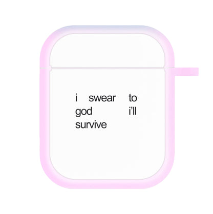 I Swear To God I'll Survive AirPods Case