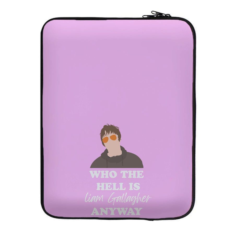 Who The Hell Is Liam Gallagher anyway - Festival Laptop Sleeve