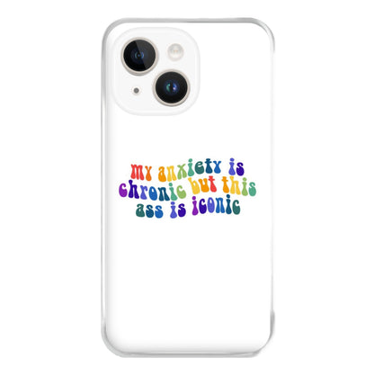 My Anxiety Is Chronic But This Ass Is Iconic - TikTok Phone Case