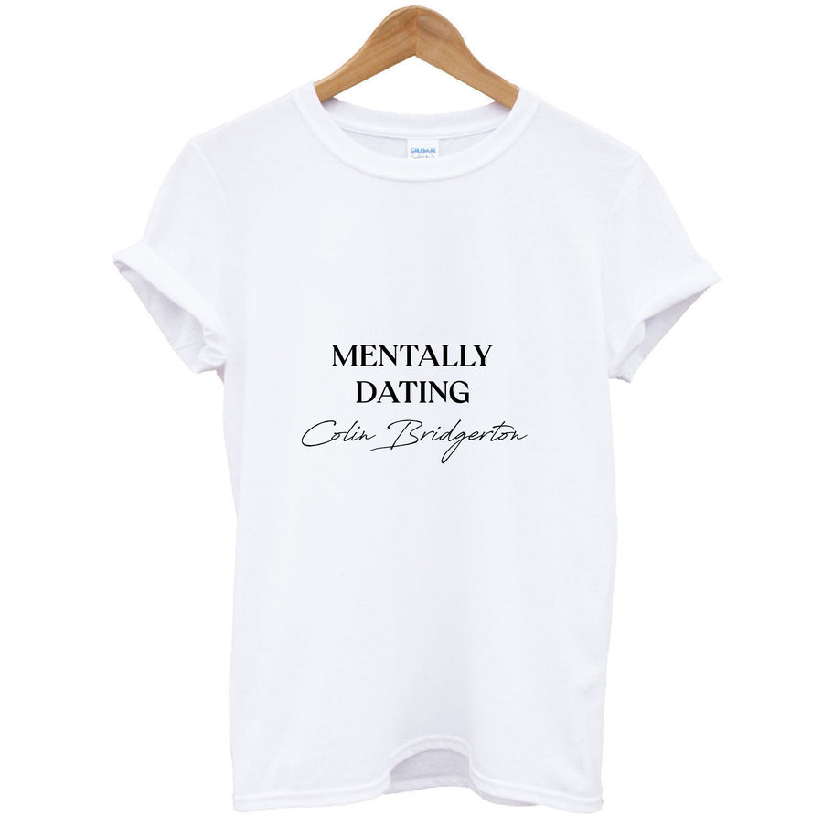 Mentally Dating Colin Bridgerton - Bridgerton T-Shirt