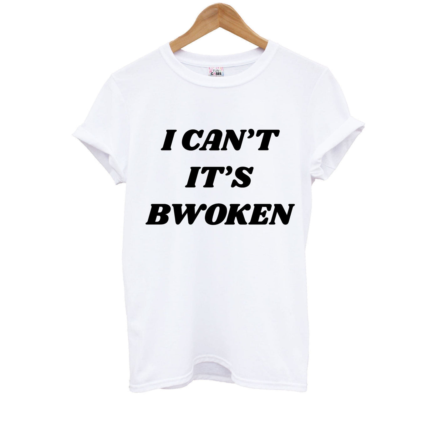 I Can't It's Bwoken Kids T-Shirt