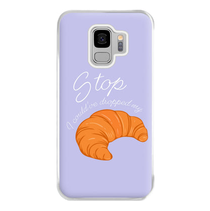 Stop I Could Have Dropped My Croissant - TikTok Phone Case