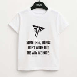 Sometime's Things Don't Work Out The Way We Hope Kids Unisex T-Shirt