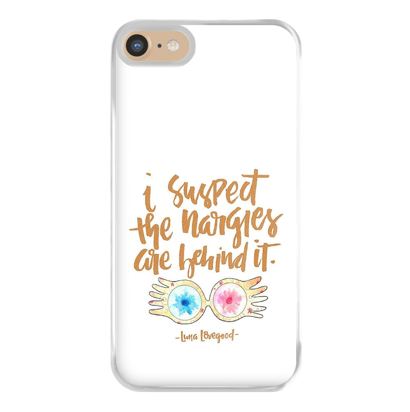 I Suspect The Nargles Are Behind It - Harry Potter Phone Case