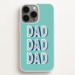 Dad, Dad, Dad Phone Case for Apple iPhone, Samsung Galaxy, Huawei and Google Pixel