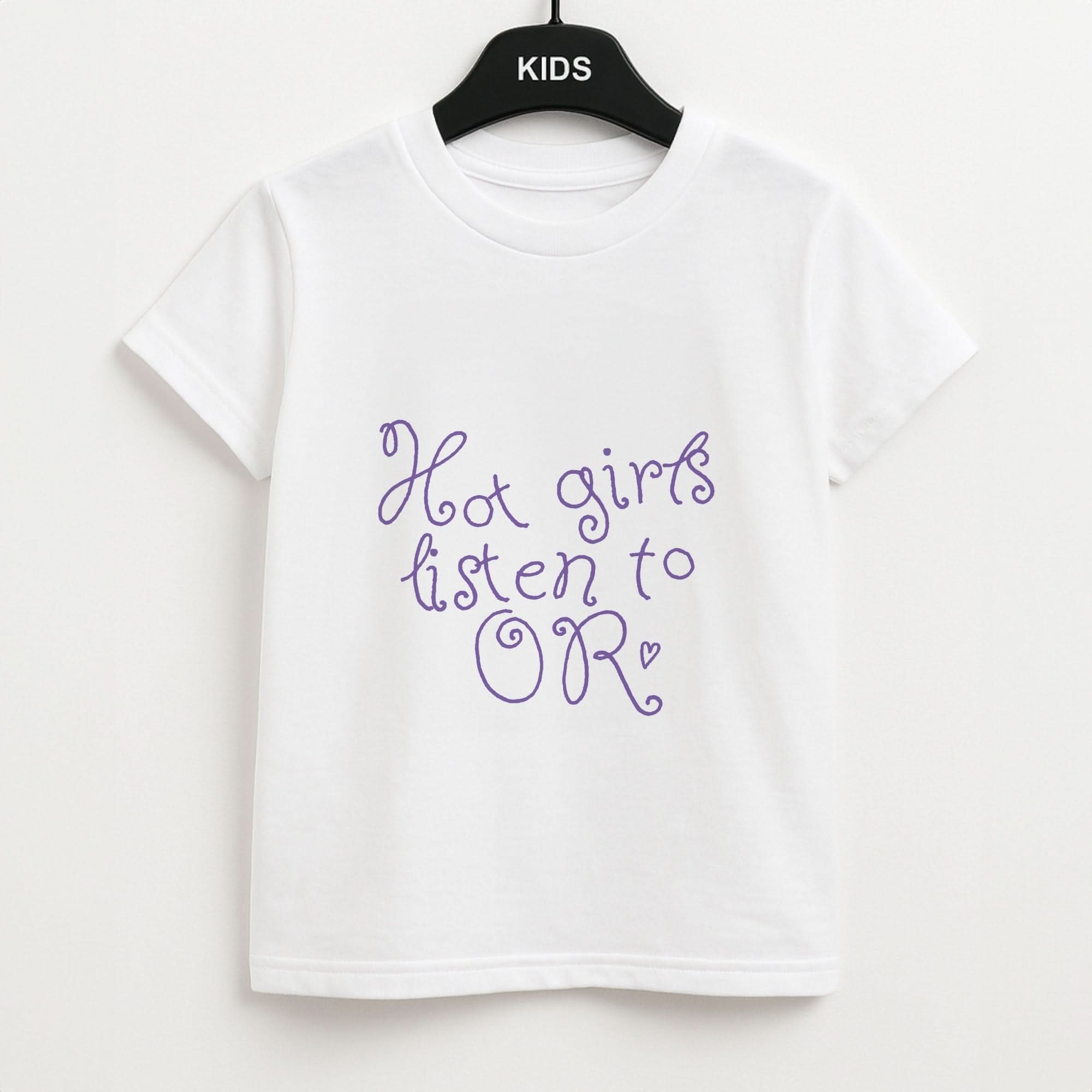 Hot Girls Listen To OR Kids Unisex T-Shirt