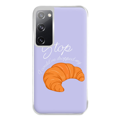 Stop I Could Have Dropped My Croissant - TikTok Phone Case