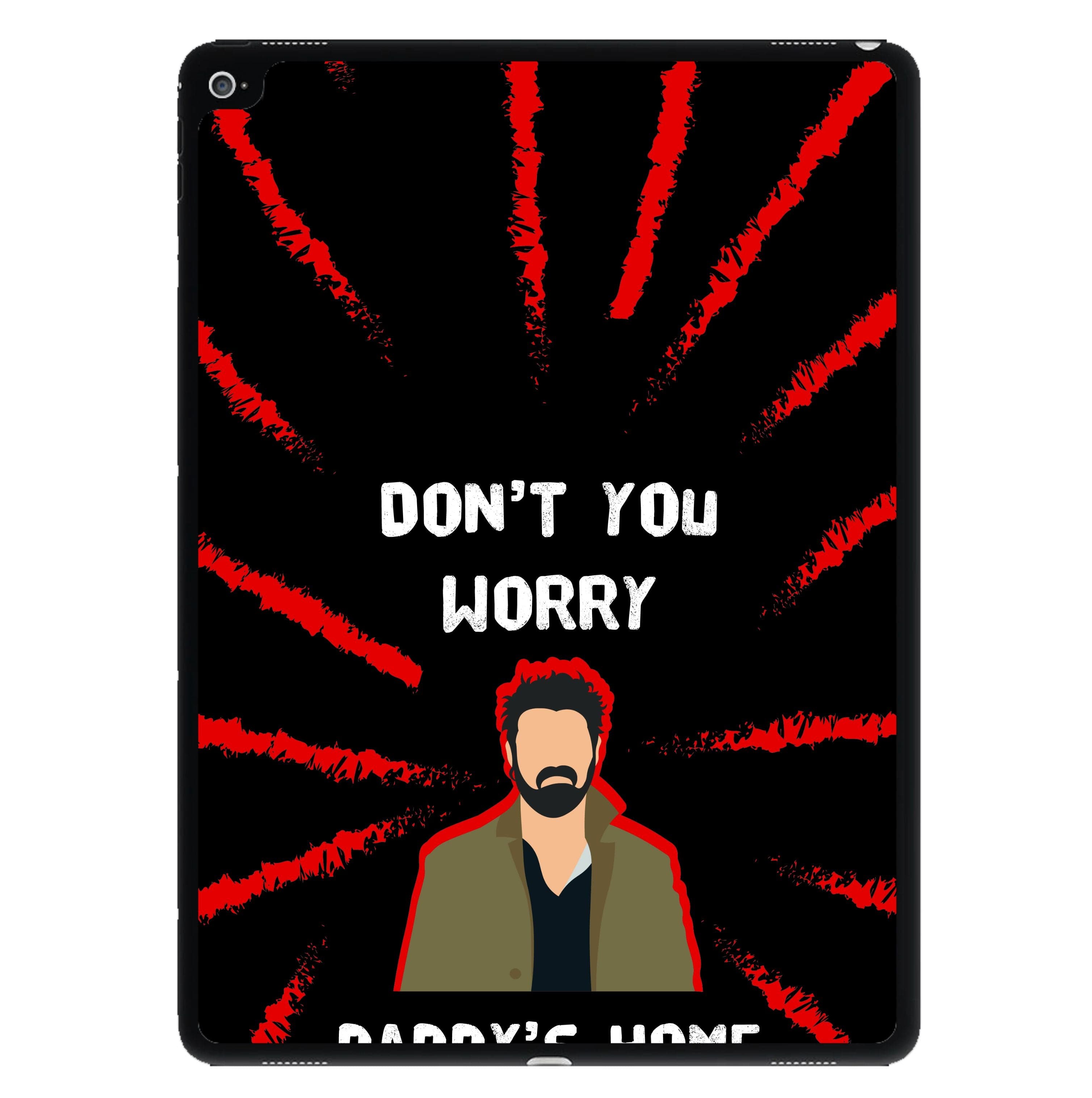 Don't You Worry, Daddy's Home iPad Case