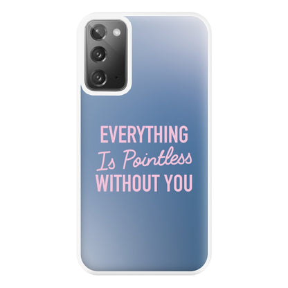 Everything Is Pointless Without You Galaxy Note 20 Ultra Case
