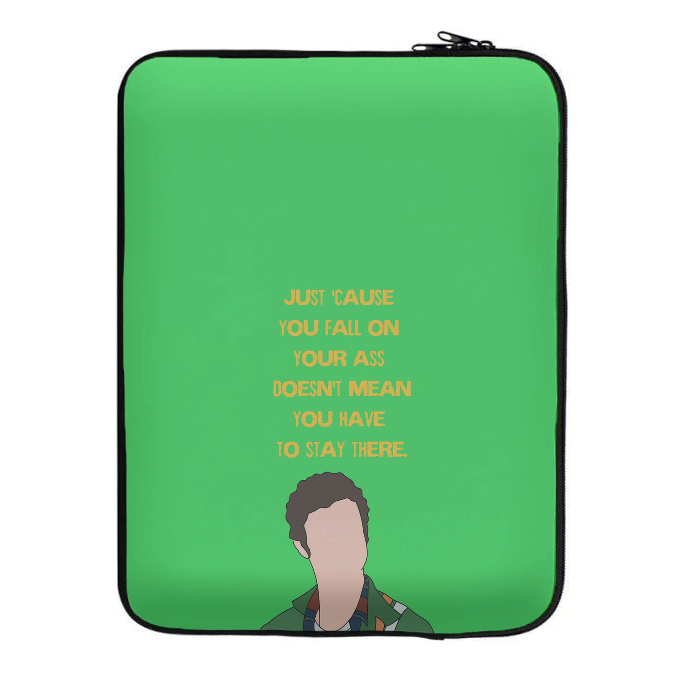 Doesn't Mean You Have To Stay There Laptop Sleeve