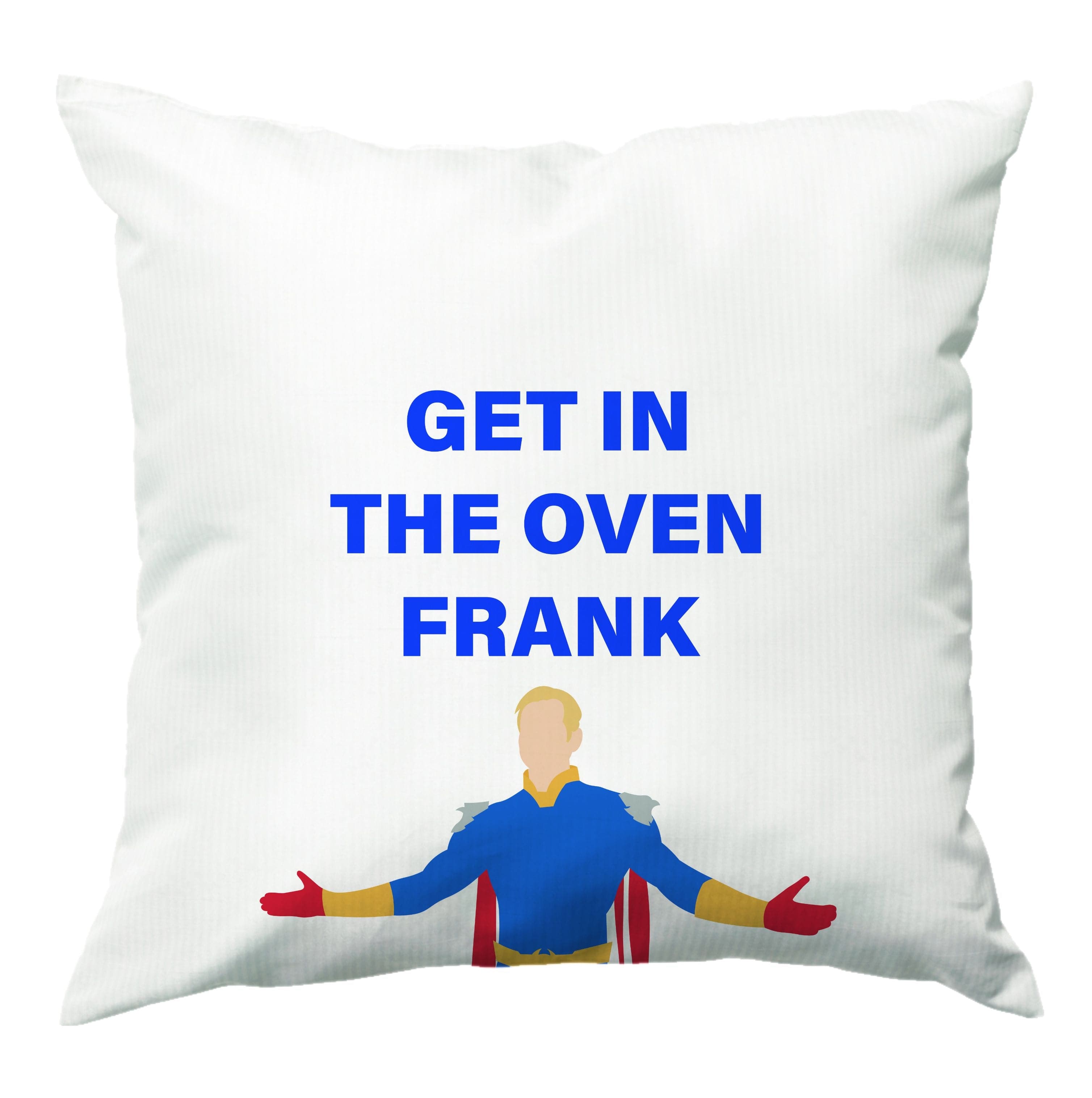 Get In The Oven Frank Cushion