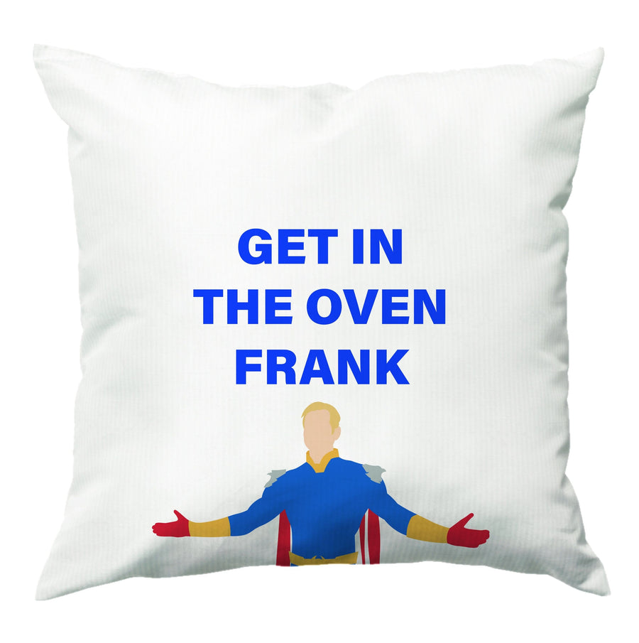 Get In The Oven Frank Cushion